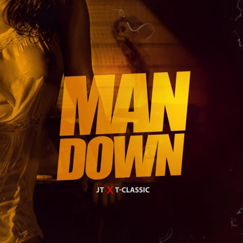 JT - "Man Down" feat. T-Classic