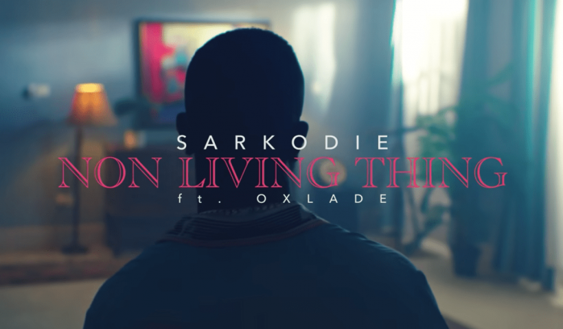 Sarkodie - "Non Living Thing" feat Oxlade