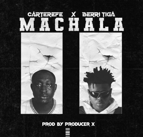 Carterefe feat. Berri Tiga - "Machala"