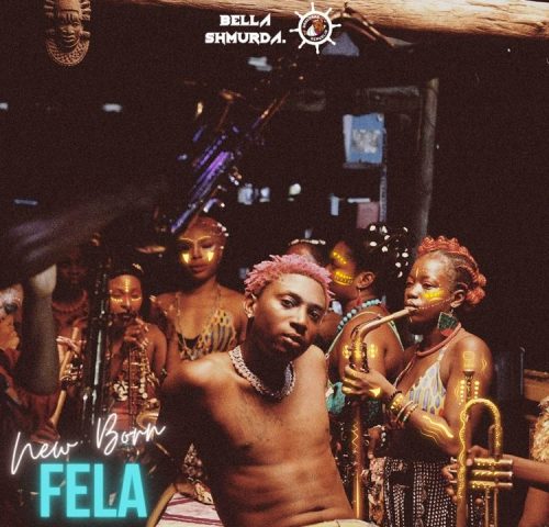 Bella Shmurda - "New Born Fela"