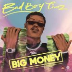 Bad Boy Timz - "Big Money" [Song & Lyrics]