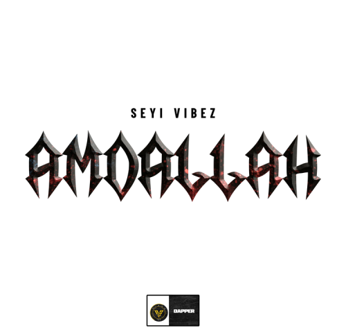 Seyi Vibez – Amdallah (Mp3 & Lyrics)